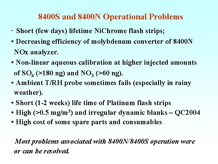 8400 S and 8400 N Operational Problems • Short (few days) lifetime Ni. Chrome