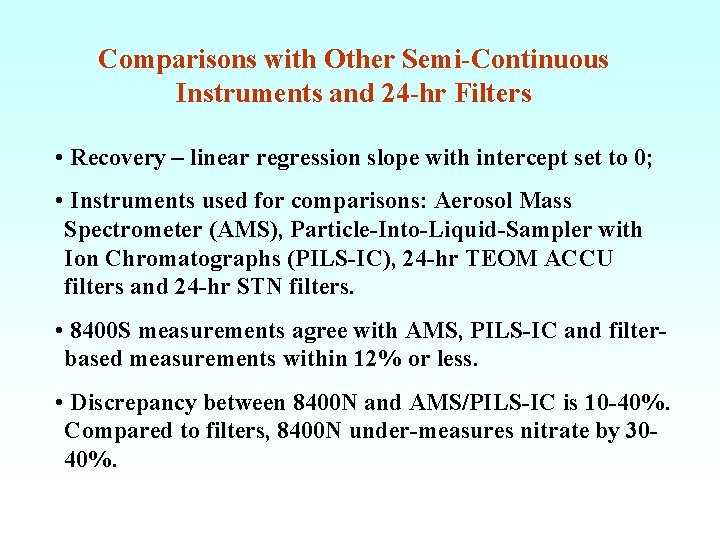 Comparisons with Other Semi-Continuous Instruments and 24 -hr Filters • Recovery – linear regression