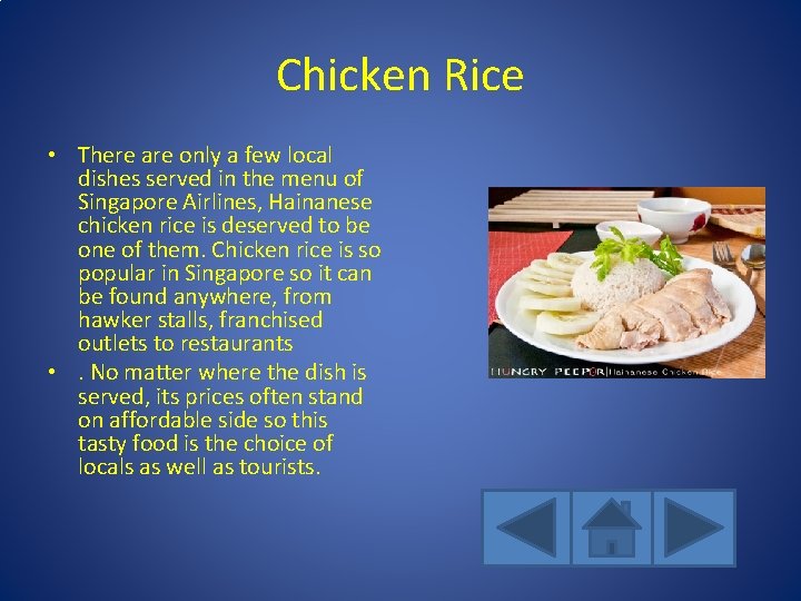 Chicken Rice • There are only a few local dishes served in the menu