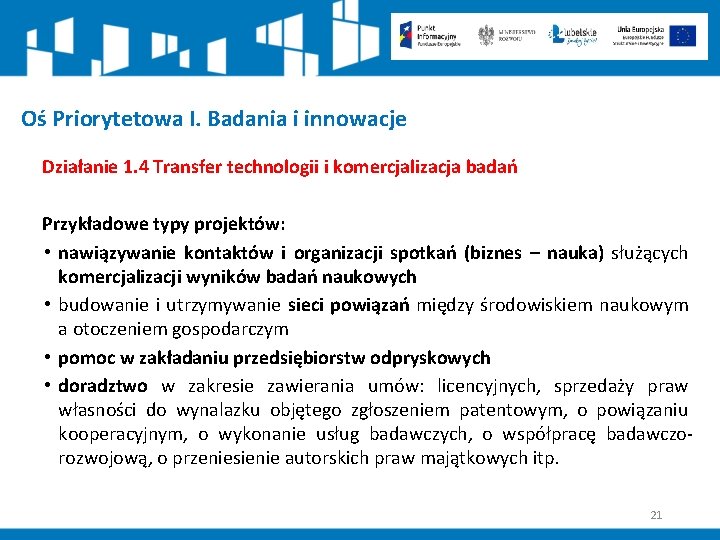 Oś Priorytetowa I. Badania i innowacje Działanie 1. 4 Transfer technologii i komercjalizacja badań