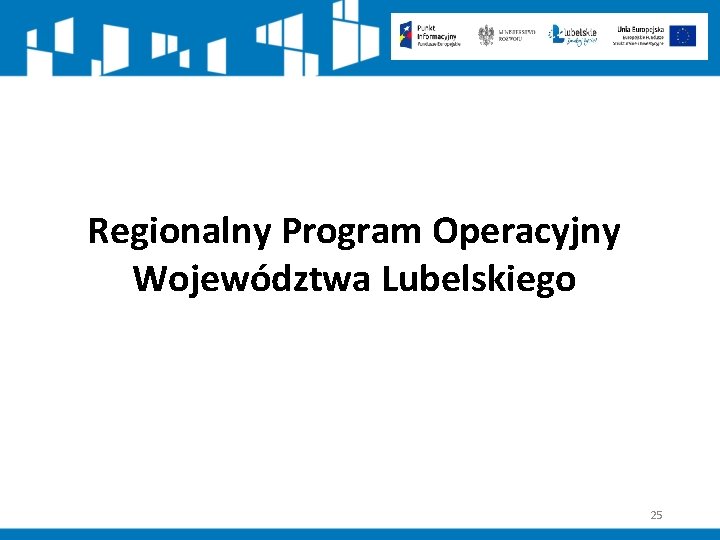 Regionalny Program Operacyjny Województwa Lubelskiego 25 