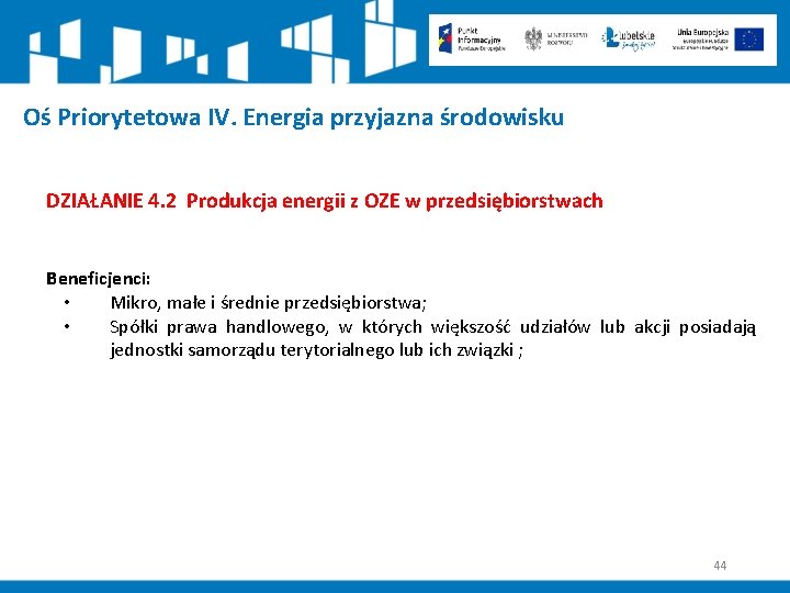 Oś Priorytetowa IV. Energia przyjazna środowisku DZIAŁANIE 4. 2 Produkcja energii z OZE w