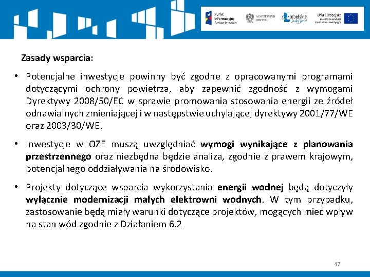 Zasady wsparcia: • Potencjalne inwestycje powinny być zgodne z opracowanymi programami dotyczącymi ochrony powietrza,