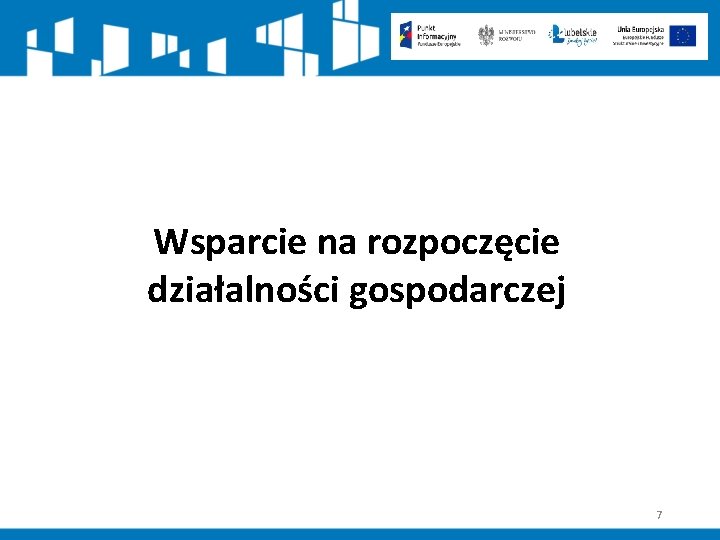 Wsparcie na rozpoczęcie działalności gospodarczej 7 