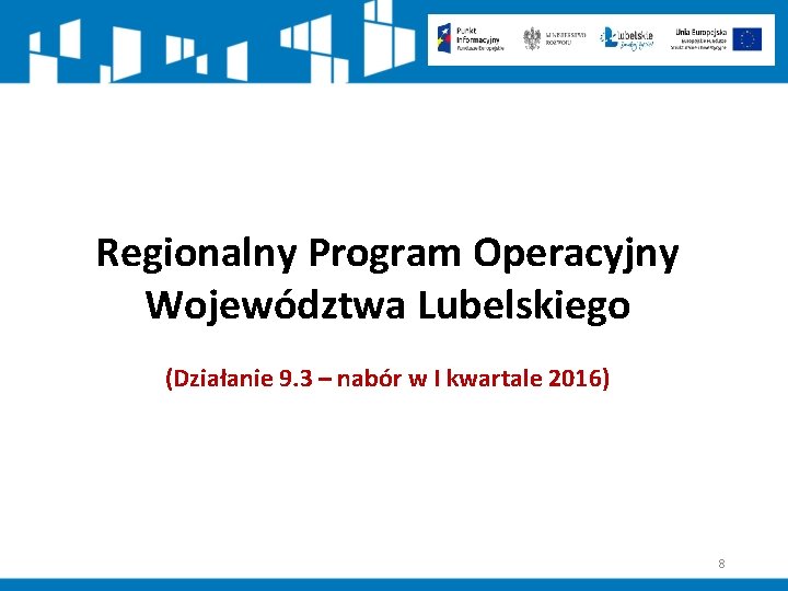 Regionalny Program Operacyjny Województwa Lubelskiego (Działanie 9. 3 – nabór w I kwartale 2016)