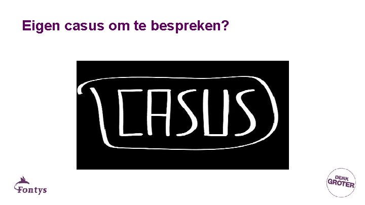 Eigen casus om te bespreken? 