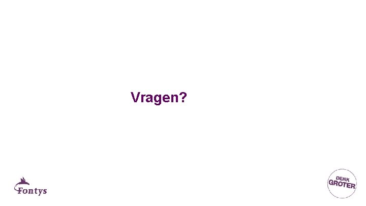 Vragen? 