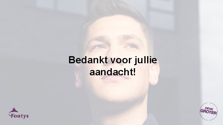 Bedankt voor jullie aandacht! 