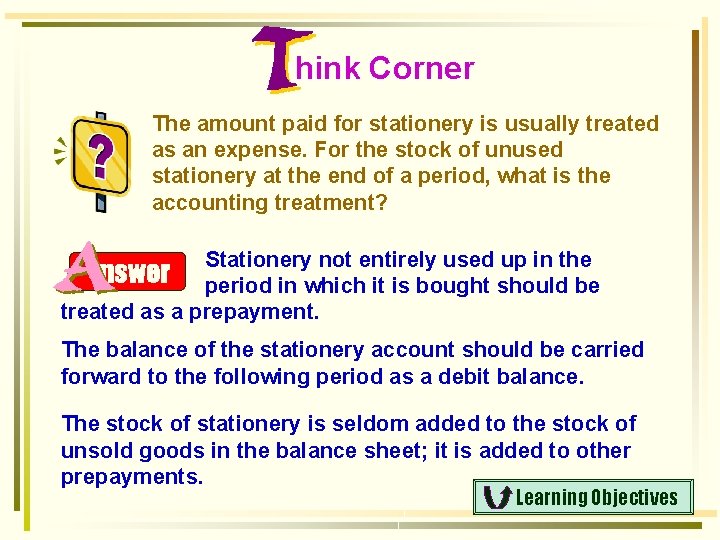 hink Corner The amount paid for stationery is usually treated as an expense. For