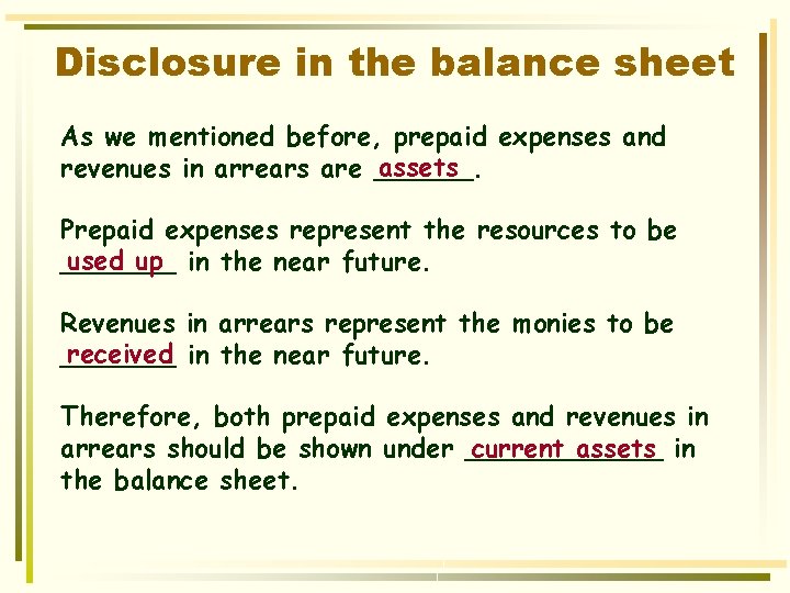 Disclosure in the balance sheet As we mentioned before, prepaid expenses and assets revenues