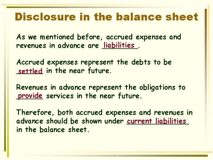 Disclosure in the balance sheet As we mentioned before, accrued expenses and liabilities revenues