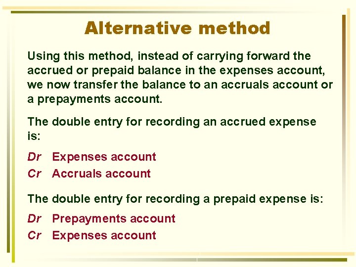 Alternative method Using this method, instead of carrying forward the accrued or prepaid balance