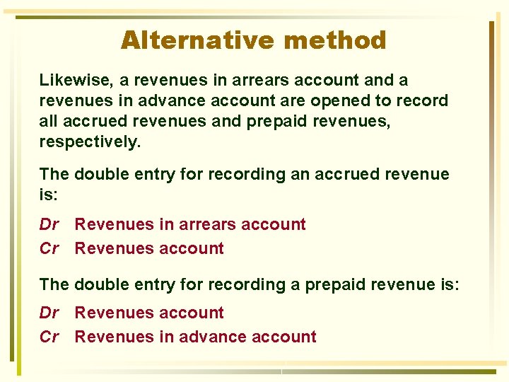 Alternative method Likewise, a revenues in arrears account and a revenues in advance account