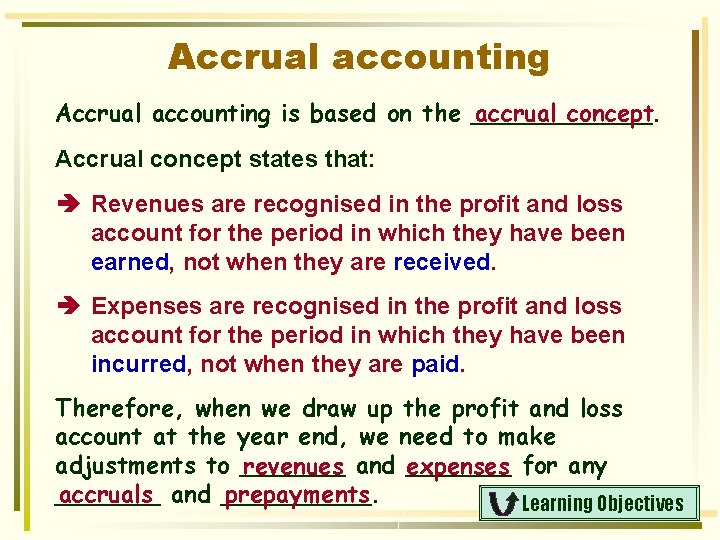 Accrual accounting is based on the ______. accrual concept Accrual concept states that: Revenues