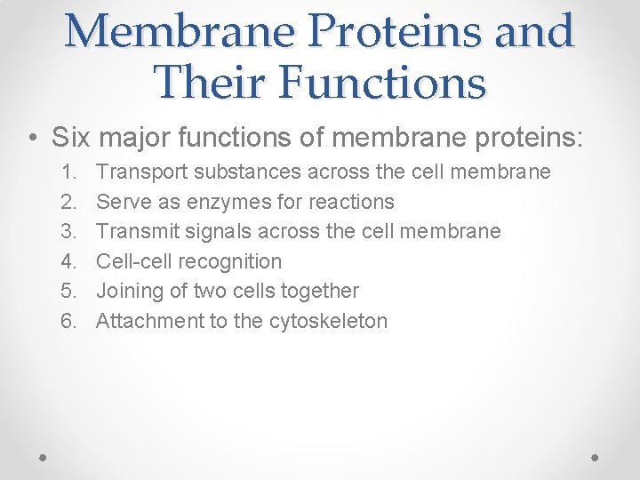 Membrane Proteins and Their Functions • Six major functions of membrane proteins: 1. 2.