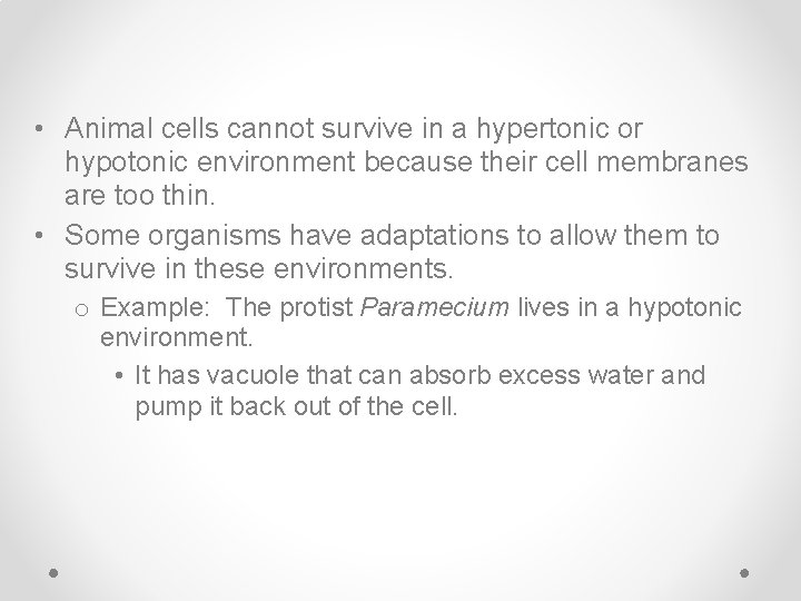  • Animal cells cannot survive in a hypertonic or hypotonic environment because their