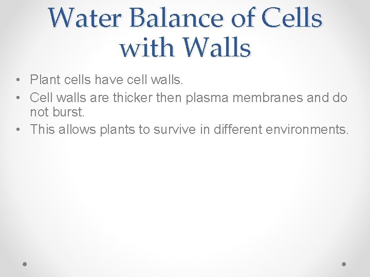 Water Balance of Cells with Walls • Plant cells have cell walls. • Cell