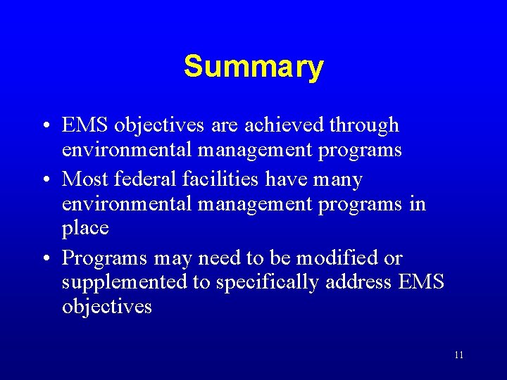 Summary • EMS objectives are achieved through environmental management programs • Most federal facilities