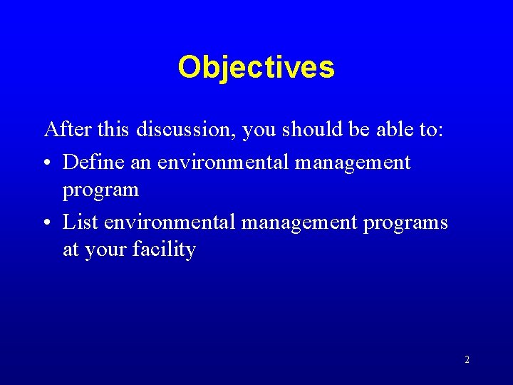 Objectives After this discussion, you should be able to: • Define an environmental management