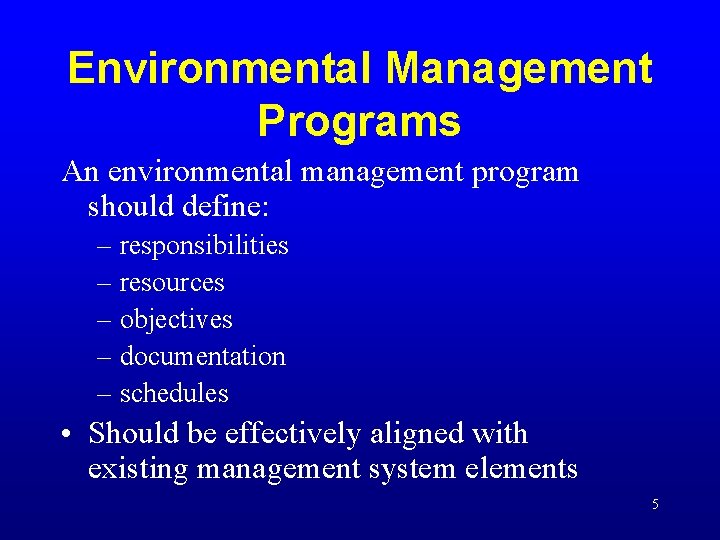 Environmental Management Programs An environmental management program should define: – responsibilities – resources –