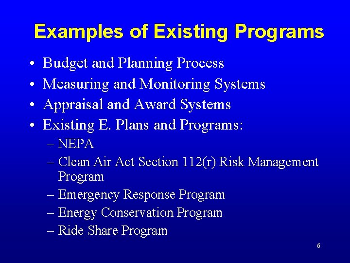 Examples of Existing Programs • • Budget and Planning Process Measuring and Monitoring Systems