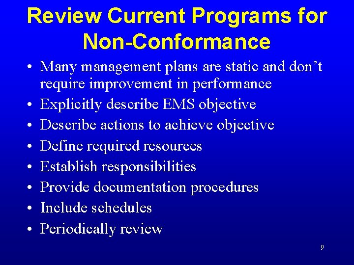 Review Current Programs for Non-Conformance • Many management plans are static and don’t require