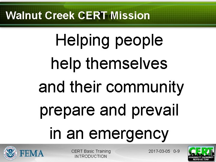 Walnut Creek CERT Mission Helping people help themselves and their community prepare and prevail