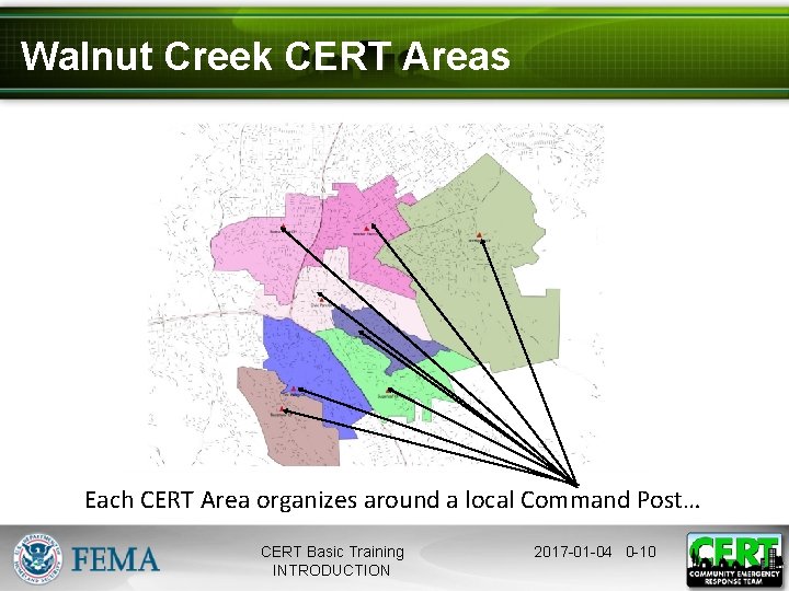 Walnut Creek CERT Areas Each CERT Area organizes around a local Command Post… CERT