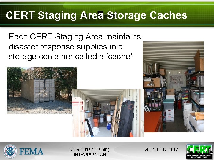 CERT Staging Area Storage Caches Each CERT Staging Area maintains disaster response supplies in