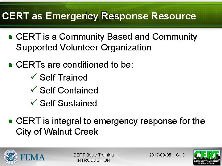 CERT as Emergency Response Resource ● CERT is a Community Based and Community Supported