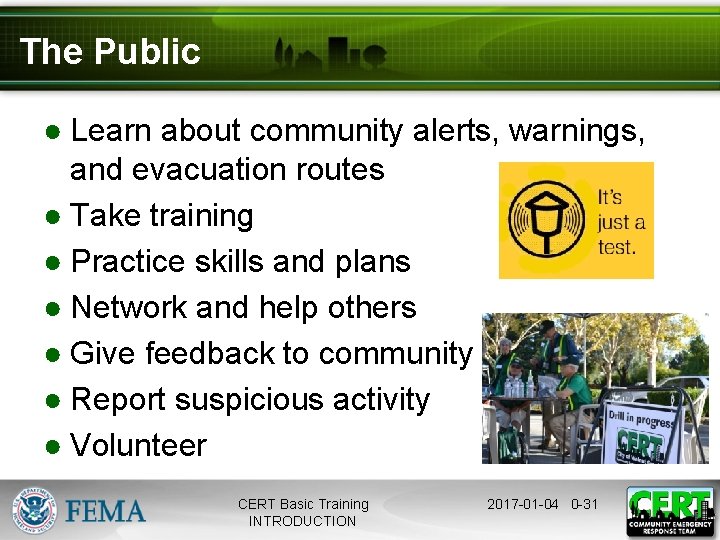 The Public ● Learn about community alerts, warnings, and evacuation routes ● Take training