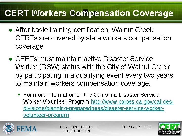 CERT Workers Compensation Coverage ● After basic training certification, Walnut Creek CERTs are covered