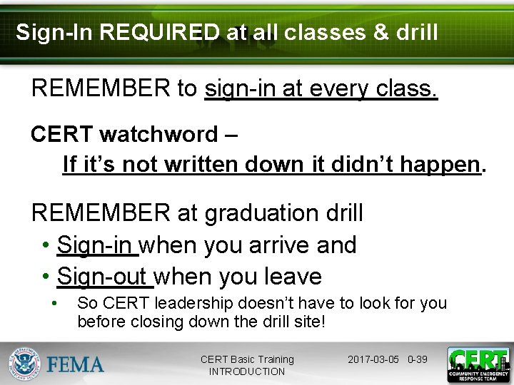 Sign-In REQUIRED at all classes & drill REMEMBER to sign-in at every class. CERT