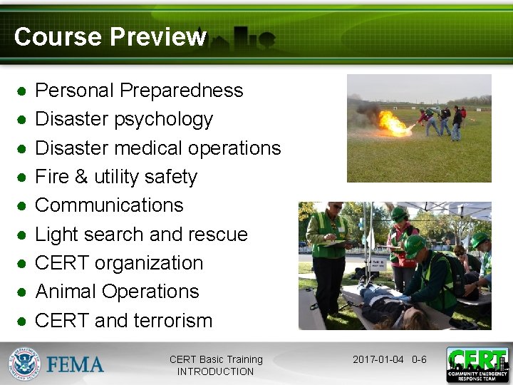 Course Preview ● ● ● ● ● Personal Preparedness Disaster psychology Disaster medical operations