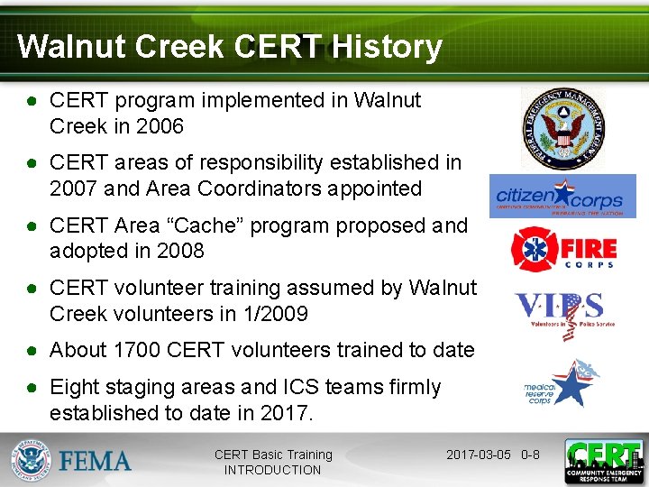 Walnut Creek CERT History ● CERT program implemented in Walnut Creek in 2006 ●