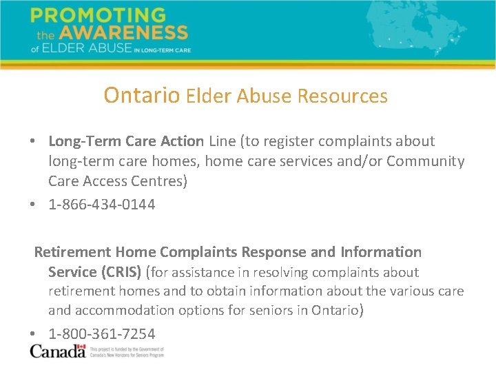 Ontario Elder Abuse Resources • Long-Term Care Action Line (to register complaints about long-term