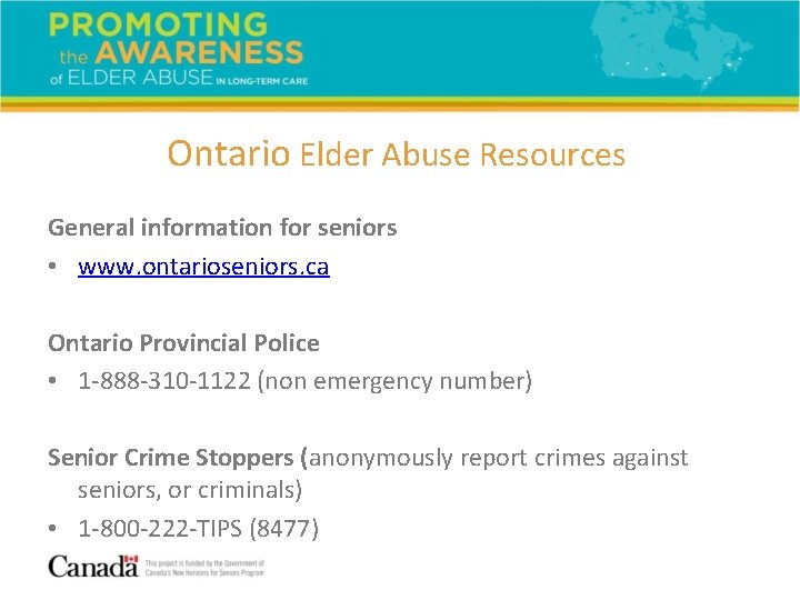 Ontario Elder Abuse Resources General information for seniors • www. ontarioseniors. ca Ontario Provincial