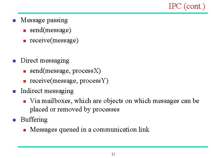 IPC (cont. ) n n Message passing n send(message) n receive(message) Direct messaging n