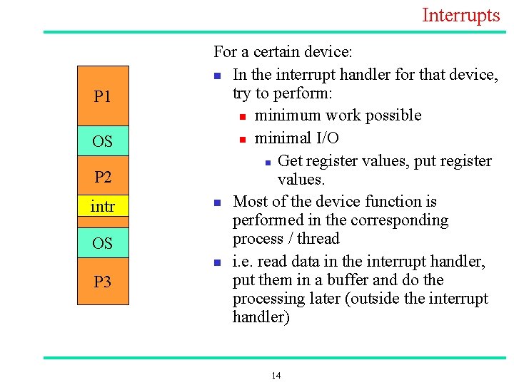 Interrupts P 1 OS P 2 intr OS P 3 For a certain device: