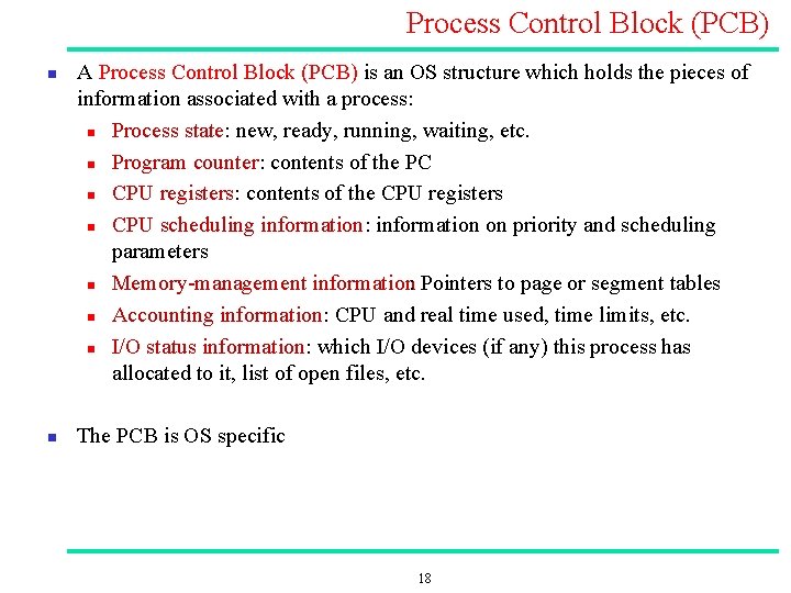 Process Control Block (PCB) n n A Process Control Block (PCB) is an OS