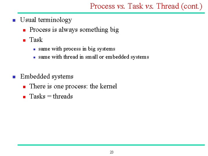 Process vs. Task vs. Thread (cont. ) n Usual terminology n Process is always