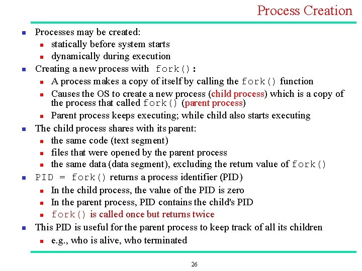 Process Creation n n Processes may be created: n statically before system starts n