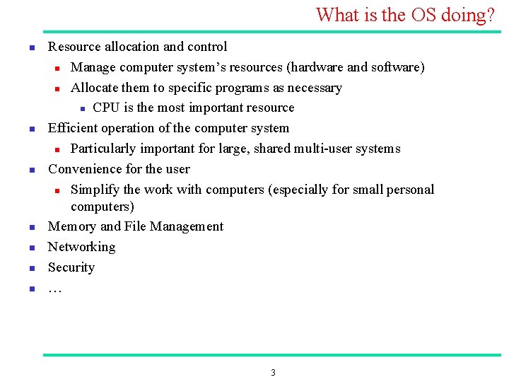 What is the OS doing? n n n n Resource allocation and control n