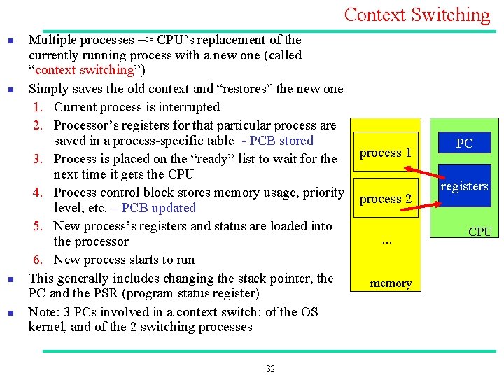 Context Switching n n Multiple processes => CPU’s replacement of the currently running process