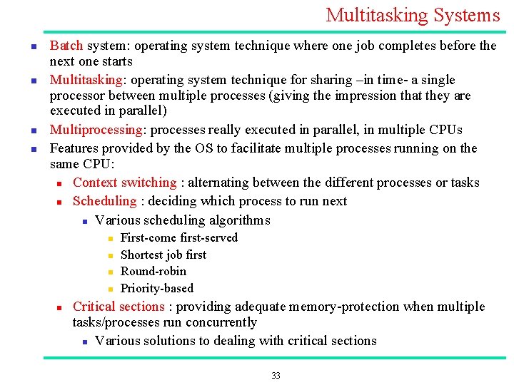 Multitasking Systems n n Batch system: operating system technique where one job completes before