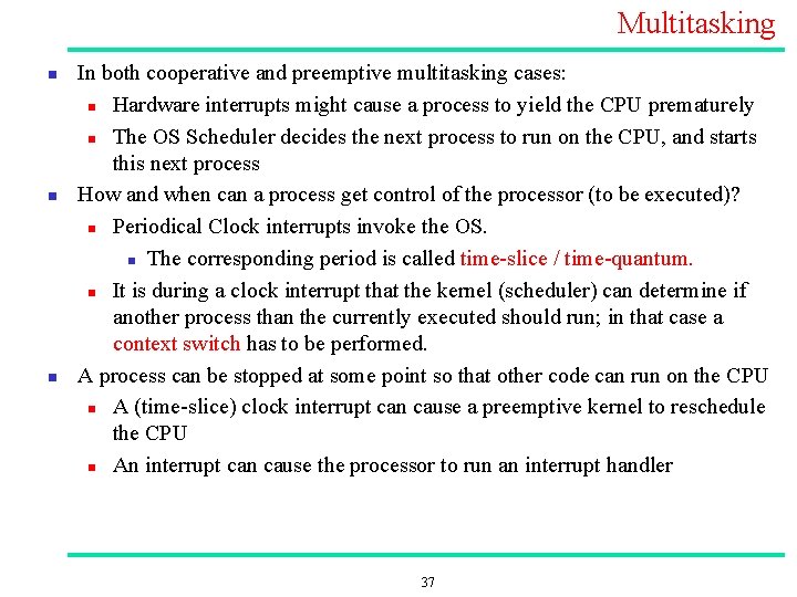 Multitasking n n n In both cooperative and preemptive multitasking cases: n Hardware interrupts
