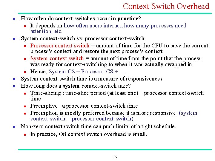 Context Switch Overhead n n n How often do context switches occur in practice?