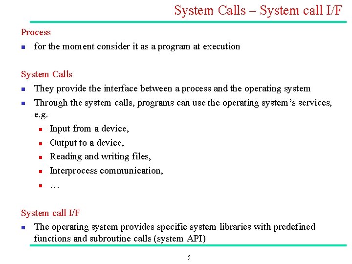 System Calls – System call I/F Process n for the moment consider it as