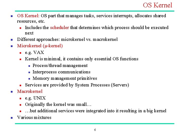 OS Kernel n n n OS Kernel: OS part that manages tasks, services interrupts,