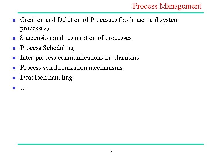 Process Management n n n n Creation and Deletion of Processes (both user and